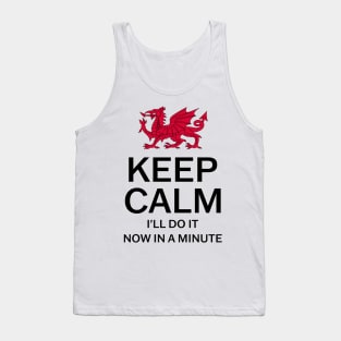 Keep Calm I'll Do It Now In A Minute Tank Top